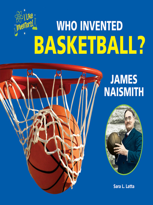 Sara L. Latta创作的Who Invented Basketball?作品的详细信息 - 可供借阅